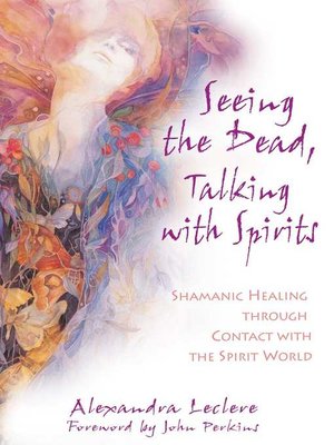 cover image of Seeing the Dead, Talking with Spirits
